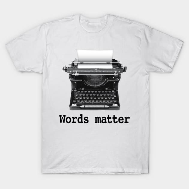 Words Matter T-Shirt by Buffyandrews